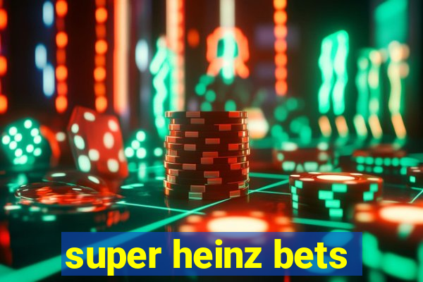 super heinz bets